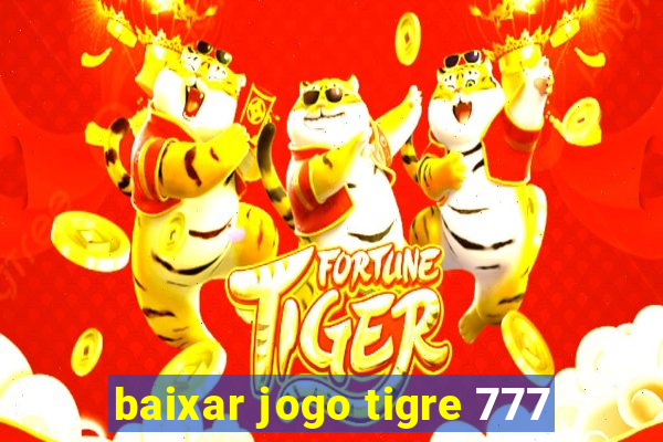 baixar jogo tigre 777